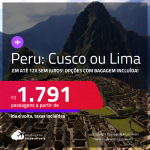 Passagens para o <strong>PERU: Cusco ou Lima</strong>! A partir de R$ 1.791, ida e volta, c/ taxas! Em até 12x SEM JUROS! Opções com BAGAGEM INCLUÍDA!