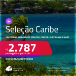 Seleção de Passagens para o <strong>CARIBE: Cartagena, San Andres, Aruba, San Jose, Cancún, Cidade do Panamá ou Punta Cana</strong>! A partir de R$ 2.787, ida e volta, c/ taxas!