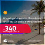Hospedagem <strong>4 ESTRELAS</strong> com <strong>CAFÉ DA MANHÃ</strong> no <strong>RIO DE JANEIRO</strong>! A partir de R$ 340, por dia, em quarto duplo! Em até 12x SEM JUROS!