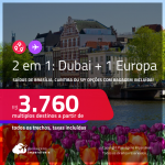 Passagens 2 em 1 – <strong>DUBAI + 1 EUROPA: Frankfurt, Barcelona, Madri ou Amsterdam</strong>! A partir de R$ 3.760, todos os trechos, c/ taxas! Opções com <strong>BAGAGEM INCLUÍDA</strong>!