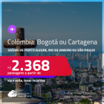 Seleção de Passagens para a <strong>COLÔMBIA: Bogotá ou Cartagena</strong>! A partir de R$ 2.368, ida e volta, c/ taxas!