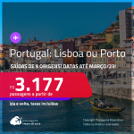 Passagens para <strong>PORTUGAL: Lisboa ou Porto</strong>! A partir de R$ 3.177, ida e volta, c/ taxas!