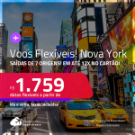 Voos Promo/Voos Flexíveis! Passagens para <strong>NOVA YORK</strong> a partir de R$ 1.759, ida e volta, c/ taxas, em até 12x no cartão!