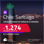 Passagens para o <strong>CHILE: Santiago</strong>! A partir de R$ 1.274, ida e volta, c/ taxas! Datas até <strong>Junho/23</strong>!