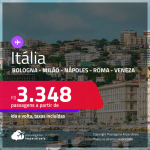 Passagens para a <strong>ITÁLIA: Bologna, Milão, Nápoles, Roma ou Veneza</strong>! A partir de R$ 3.348, ida e volta, c/ taxas!