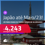Passagens para o <strong>JAPÃO: Osaka ou Tokio</strong>! A partir de R$ 4.243, ida e volta, c/ taxas!