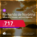 Passagens para <strong>FERNANDO DE NORONHA</strong>! A partir de R$ 717, ida e volta, c/ taxas! Datas para viajar até <strong>Abril/23</strong>!