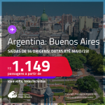 Passagens para a <strong>ARGENTINA: Buenos Aires</strong>, com datas para viajar até <strong>MAIO/23</strong>! A partir de R$ 1.149, ida e volta, c/ taxas!