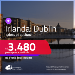 Passagens para a <strong>IRLANDA: Dublin</strong>! A partir de R$ 3.480, ida e volta, c/ taxas!
