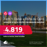 Passagens 2 em 1 – <strong>DUBAI + CAIRO ou DOHA, </strong>voando <strong>Qatar</strong>! A partir de R$ 4.819, todos os trechos, c/ taxas! Opções com <strong>BAGAGEM INCLUÍDA</strong>!