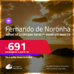 Passagens para <strong>FERNANDO DE NORONHA</strong>! A partir de R$ 691, ida e volta, c/ taxas! Datas para viajar até <strong>Maio/23</strong>!