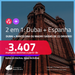 Passagens 2 em 1 – <strong>DUBAI + ESPANHA: Barcelona ou Madri</strong>! A partir de R$ 3.407, todos os trechos, c/ taxas!