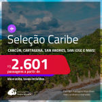 Seleção de Passagens para o<strong> CARIBE: Cancún, Cartagena, Cidade do Panamá, San Andres, San Jose ou Santa Marta!</strong> A partir de R$ 2.601, ida e volta, c/ taxas!