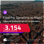 Passagens para a <strong>ESPANHA: Barcelona ou Madri</strong>! A partir de R$ 3.154, ida e volta, c/ taxas! Em até 12x SEM JUROS!