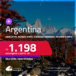 Passagens para a <strong>ARGENTINA: Bariloche, Buenos Aires, Cordoba, El Calafate, Mendoza, Rosario ou Ushuaia</strong>! A partir de R$ 1.198, ida e volta, c/ taxas!