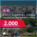 Passagens 2 em 1 – <strong>ARGENTINA: Buenos Aires + URUGUAI: Montevideo</strong>! A partir de R$ 2.000, todos os trechos, c/ taxas!