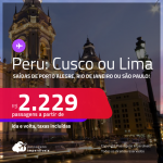 Passagens para o <strong>PERU: Cusco ou Lima</strong>! A partir de R$ 2.229, ida e volta, c/ taxas!