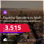 Seleção de Passagens para a <strong>ESPANHA: Barcelona ou Madri</strong>! A partir de R$ 3.515, ida e volta, c/ taxas! Datas para viajar até Maio/23!