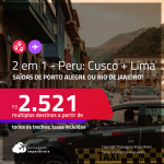 Passagens 2 em 1 para o <strong>PERU</strong> – Vá para: <strong>Cusco + Lima</strong>! A partir de R$ 2.521, todos os trechos, c/ taxas!