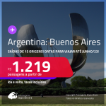 Passagens para a <strong>ARGENTINA: Buenos Aires</strong>! A partir de R$ 1.219, ida e volta, c/ taxas! Datas para viajar até Junho/23!