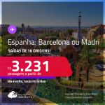 Passagens para a <strong>ESPANHA: Barcelona ou Madri</strong>! A partir de R$ 3.231, ida e volta, c/ taxas!