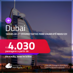 Seleção de Passagens para <strong>DUBAI</strong> a partir de R$ 4.030, ida e volta, c/ taxas! Datas para viajar até Maio/23!