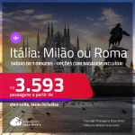 Passagens para a <strong>ITÁLIA: Milão ou Roma</strong>! A partir de R$ 3.593, ida e volta, c/ taxas! Opções com BAGAGEM INCLUÍDA!