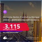 Passagens para a <strong>ALEMANHA: Berlim, Frankfurt ou Munique</strong>! A partir de R$ 3.115, ida e volta, c/ taxas! Datas para viajar até Junho/23!