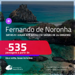 Passagens para <strong>FERNANDO DE NORONHA</strong>! A partir de R$ 535, ida e volta, c/ taxas! Datas para viajar até <strong>Julho/23</strong>!