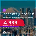 Passagens para o <strong>JAPÃO: Nagoya, Osaka ou Tóquio</strong>! A partir de R$ 4.333, ida e volta, c/ taxas! Datas para viajar até <strong>Junho/23</strong>!