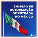 Instabilidade na emissão de autorização de entrada no México: o que você pode fazer
