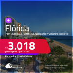 Passagens para a <strong>FLÓRIDA: Fort Lauderdale, Miami ou Orlando</strong>! A partir de R$ 3.018, ida e volta, c/ taxas! Datas para viajar até Junho/23!