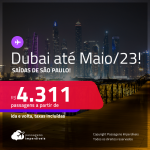 Passagens para <strong>DUBAI</strong>! A partir de R$ 4.311, ida e volta, c/ taxas! Datas para viajar até <strong>Maio/23</strong>!