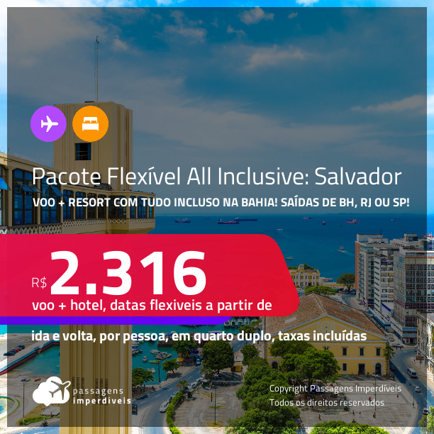 Pacote Flexível! <strong>PASSAGEM + HOTEL ALL INCLUSIVE</strong> em <strong>SALVADOR</strong>! A partir de R$ 2.316, por pessoa, quarto duplo, c/ taxas! Em até 12x no cartão!