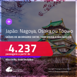 Passagens para o <strong>JAPÃO: Nagoya, Osaka ou Tóquio</strong>! A partir de R$ 4.237, ida e volta, c/ taxas! Datas para viajar até Junho/23!