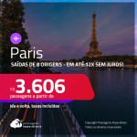 Passagens para <strong>PARIS</strong>! A partir de R$ 3.606, ida e volta, c/ taxas! Em até 12x SEM JUROS!