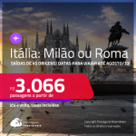 Seleção de Passagens para a <strong>ITÁLIA: Milão ou Roma</strong>! A partir de R$ 3.066, ida e volta, c/ taxas!