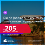 Passagens para o <strong>RIO DE JANEIRO ou SÃO PAULO</strong>! A partir de R$ 205, ida e volta, c/ taxas! Opções de VOO DIRETO!