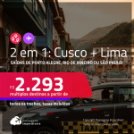 Passagens 2 em 1 para o <strong>PERU</strong> – Vá para: <strong>Cusco + Lima</strong>! A partir de R$ 2.293, todos os trechos, c/ taxas!