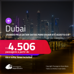 Passagens para <strong>DUBAI</strong>, voando pela Qatar<strong> </strong>a partir de R$ 4.506, ida e volta, c/ taxas! Datas para viajar até Agosto/23!