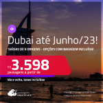 Passagens para <strong>DUBAI</strong>! A partir de R$ 3.598, ida e volta, c/ taxas! Opções com <strong>BAGAGEM INCLUÍDA</strong>!
