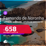 Passagens para <strong>FERNANDO DE NORONHA</strong>! A partir de R$ 658, ida e volta, c/ taxas! Opções de VOO DIRETO!