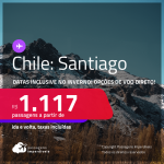 Seleção de Passagens para o <strong>CHILE: Santiago</strong>, com datas para viajar inclusive no<strong> INVERNO</strong>! A partir de R$ 1.117, ida e volta, c/ taxas! Opções de VOO DIRETO!