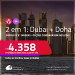 Passagens 2 em 1 – <strong>DUBAI + DOHA</strong>! A partir de R$ 4.358, todos os trechos, c/ taxas! Opções com BAGAGEM INCLUÍDA!
