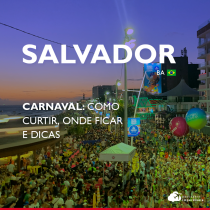 Carnaval de Salvador: onde curtir, onde ficar e dicas para se planejar