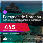 Passagens para <strong>FERNANDO DE NORONHA</strong>! A partir de R$ 445, ida e volta, c/ taxas! Datas até Julho/23, inclusive Férias de Janeiro e mais!