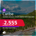 Seleção de Passagens para o <strong>CARIBE: Aruba, Colômbia, Costa Rica, Cuba, Curaçao, Cancún, Panamá, Porto Rico ou Punta Cana</strong>! A partir de R$ 2.555, ida e volta, c/ taxas!