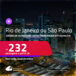 Passagens para o <strong>RIO DE JANEIRO ou SÃO PAULO</strong>! A partir de R$ 232, ida e volta, c/ taxas!