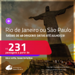 Passagens para o <strong>RIO DE JANEIRO ou SÃO PAULO</strong>! A partir de R$ 231, ida e volta, c/ taxas! Datas até Julho/23!