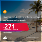 Hospedagem <strong>4 ESTRELAS </strong>com <strong>CAFÉ DA MANHÃ</strong> no <strong>RIO DE JANEIRO</strong>! A partir de R$ 271, por dia, em quarto duplo!